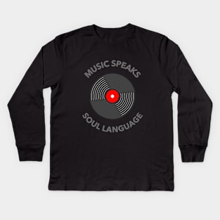 Music Speaks Soul Language Kids Long Sleeve T-Shirt